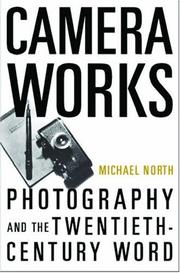 Cover of: Camera Works: Photography and the Twentieth-Century Word