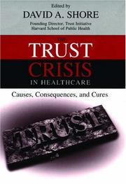 Cover of: The Trust Crisis in Healthcare by David A. Shore