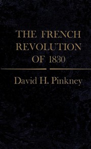 The French revolution of 1830 by David H. Pinkney