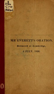 Cover of: An oration, delivered at Cambridge on the fiftieth anniversary of the Declaration of the independence of the United States of America. by Edward Everett