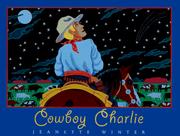 Cover of: Cowboy Charlie by Jeanette Winter