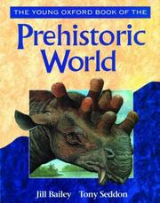 Cover of: The Young Oxford Book of the Prehistoric World by Jill Bailey, Tony Seddon, Jill Bailey, Tony Seddon