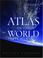 Cover of: Atlas of the World