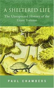 Cover of: A Sheltered Life: The Unexpected History of the Giant Tortoise