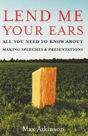 Cover of: Lend me your ears ; all you need to know about making speeches and presentations