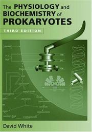 The physiology and biochemistry of prokaryotes by White, David