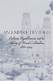 Cover of: An empire divided: religion, republicanism, and the making of French colonialism, 1880-1914