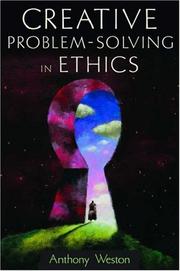 Cover of: Creative problem-solving in ethics by Anthony Weston