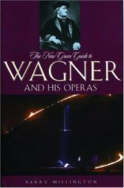 Cover of: The New Grove Guide to Wagner and His Operas (New Grove Operas) by Barry Millington