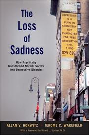 Cover of: The Loss of Sadness: How Psychiatry Transformed Normal Sorrow into Depressive Disorder