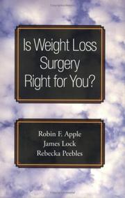 Cover of: Is Weight Loss Surgery Right for You? (Treatments That Work) by Robin F. Apple, James Lock, Rebecka Peebles