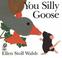 Cover of: You Silly Goose