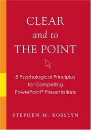 Cover of: Clear and to the Point: 8 Psychological Principles for Compelling PowerPoint Presentations