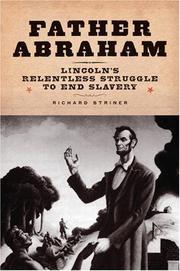 Cover of: Father Abraham: Lincoln's Relentless Struggle to End Slavery