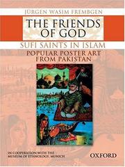 Cover of: The Friends of God-Sufi Saints in Islam: Popular Poster Art from Pakistan