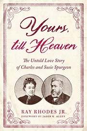 Cover of: Yours, Till Heaven: The Untold Love Story of Charles and Susie Spurgeon