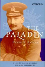 Cover of: The Paladin: a life of Major General Sir John Gellibrand.