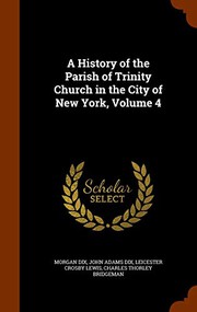 Cover of: A History of the Parish of Trinity Church in the City of New York, Volume 4