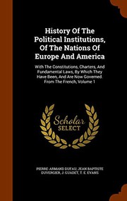 Cover of: History Of The Political Institutions, Of The Nations Of Europe And America by Pierre Armand Dufau, J. Guadet, Jean Baptiste Duvergier