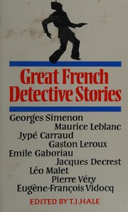 Cover of: GREAT FRENCH DETECTIVE STORIES: The Little Old Man of Batignolles; The Mysterious Railway Passenger; Drops That Trickle Away; The Mystery of the Four Husbands; Storm over the Channel; The Amethyst Fly; Watch the Red Balloons; The Lady of the Museums