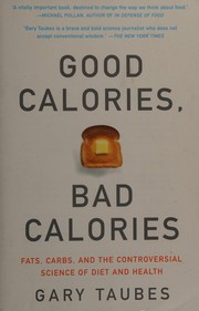 Cover of: Good calories, bad calories by Gary Taubes