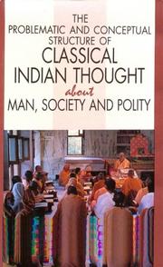 Cover of: The problematic and conceptual structure of classical Indian thought about man, society, and polity