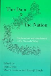 Cover of: The dam and the nation: displacement and resettlement in the Narmada Valley