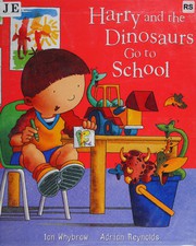 Harry and the dinosaurs go to school by Ian Whybrow, Adrian Reynolds