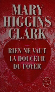 Cover of: Rien ne vaut la douceur du foyer by Mary Higgins Clark