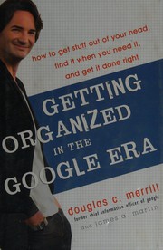 Cover of: Getting organized in the Google era by Douglas Clark Merrill