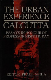 Cover of: The Urban Experience Calcutta: Essays in Honour of Professor Nisith R. Ray