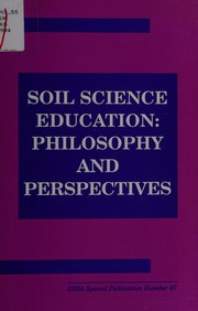 Cover of: Soil science education: philosophy and perspectives : proceedings of a symposium sponsored by Divisions S-1, S-2, S-3, S-4, S-5, S-6, S-7, S-8, S-9 of the Soil Science Society of America in Minneapolis, Minnesota, 5 Nov. 1992