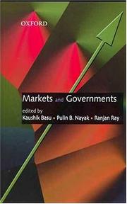 Cover of: Markets and governments by edited by Kaushik Basu, Pulin B. Nayak, Ranjan Ray.