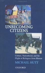 Cover of: Unbecoming citizens: culture, nationhood, and the flight of refugees from Bhutan