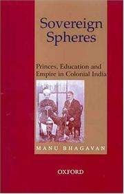 Cover of: Sovereign spheres: princes, education and empire in colonial India