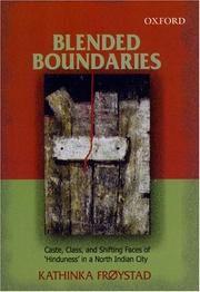 Cover of: Blended boundaries: caste, class, and shifting faces of 'Hinduness' in a North Indian city