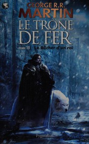 Cover of: Le trône de fer (A game of Thrones), Tome 13 : Le bûcher d'un roi by 