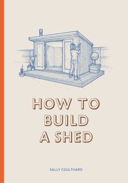 Cover of: How to Build a Shed