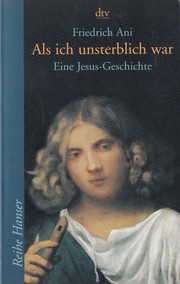 Cover of: Als ich unsterblich war by Friedrich Ani