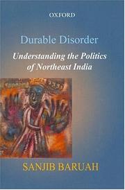 Cover of: Durable disorder: understanding the politics of Northeast India