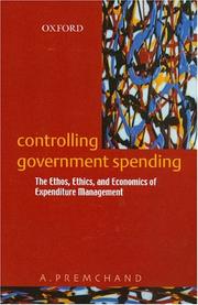 Cover of: Controlling government spending: the ethos, ethics, and economics of expenditure management