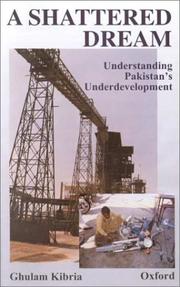 Cover of: A shattered dream: understanding Pakistan's underdevelopment