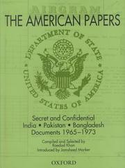 Cover of: The American Papers : Secret and Confidential India-Pakistan-Bangladash Documents, 1965-1973