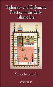 Cover of: Diplomacy and diplomatic practice in the early Islamic era by Yasin Istanbuli