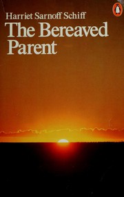 The bereaved parent by Harriet Sarnoff Schiff