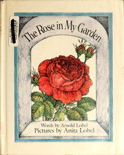 Cover of: The Rose in My Garden by words by Arnold Lobel ; pictures by Anita Lobel. --