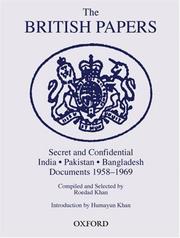 Cover of: The British papers: secret and confidential, India, Pakistan, Bangladesh documents 1958-1969