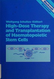 High-dose therapy and transplantation of haemopoietic stem cells by International Stem Cell Workshop, High Dose Therapy and Transplantation of Haemopoietic Stem Cells (4th 1999 Bad Saarow, Berlin, Germany), International Stem Cell Workshop, High Dose Therapy and Transplantation of Haemopoietic Stem Cells (5th 2001 Bad Saarow-Pieskow, Germany), Wolfgang Schultze