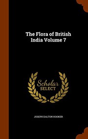 Cover of: The Flora of British India Volume 7