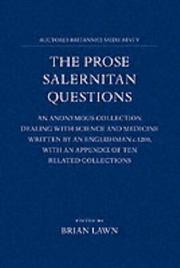 Cover of: The Prose Salernitan questions: edited from a Bodleian manuscript (Auct. F.3.10) : an anonymous collection dealing with science and medicine written by an Englishman c. 1200, with an appendix of ten related collections